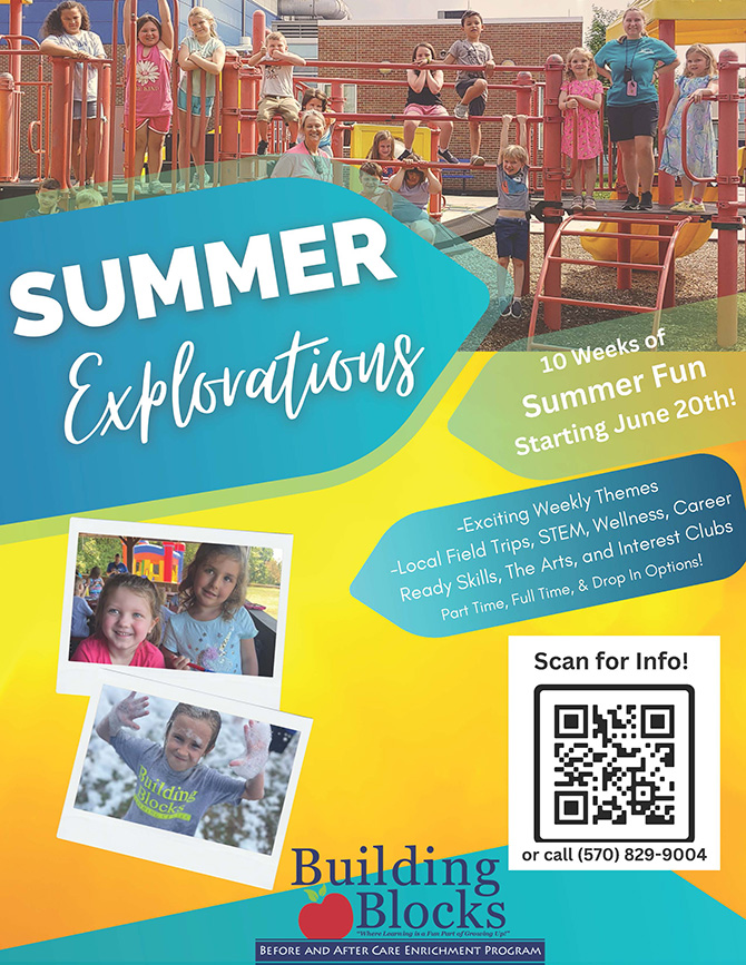 2023 Summer Explorations Flyer: 10 weeks of summer fun starting June 20! Exciting weekly themes, local field trips, STEM, wellness, career-ready skills, the arts, and interest clubs, part-time, full-time, and drop-in options. Scan the QR code for information or call (570) 829-9004.